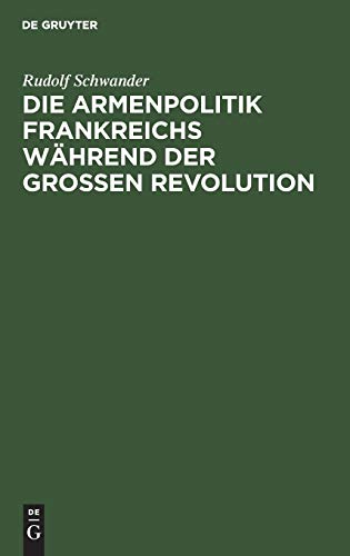 Die Armenpolitik Frankreichs während der grossen Revolution: und die Weiterentwicklung der französischen Armengesetzgebung bis zur Gegenwart