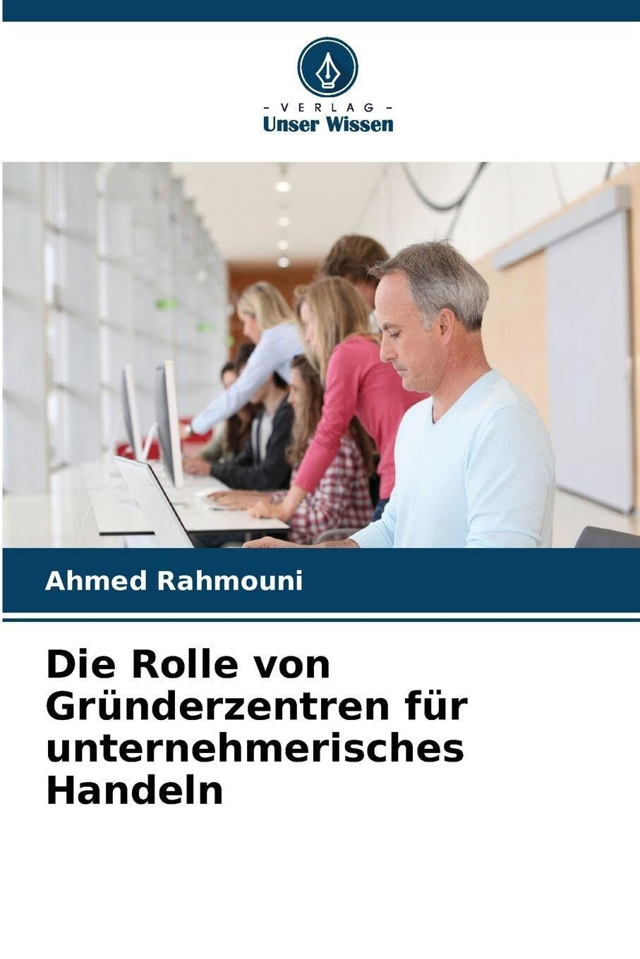 Die Rolle von Gründerzentren für unternehmerisches Handeln