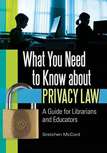 What You Need to Know about Privacy Law: A Guide for Librarians and Educators