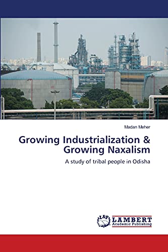 Growing Industrialization & Growing Naxalism: A study of tribal people in Odisha