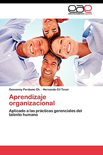 Aprendizaje organizacional: Aplicado a las prácticas gerenciales del talento humano