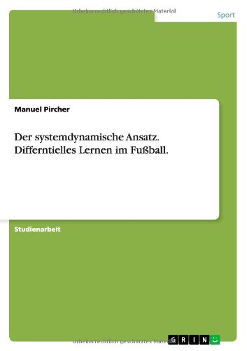 Der systemdynamische Ansatz. Differntielles Lernen im Fußball