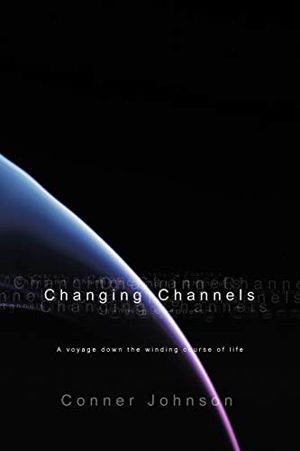Changing Channels: A Voyage Down the Twisted Course of Life.