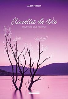 Etincelles de vie : pour vivre plus heureux