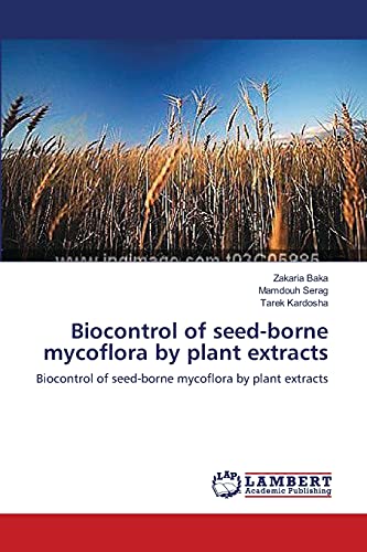 Biocontrol of seed-borne mycoflora by plant extracts: Biocontrol of seed-borne mycoflora by plant extracts