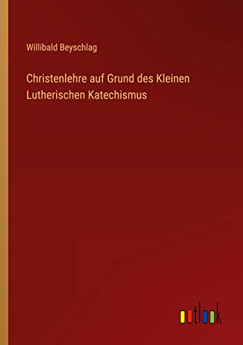 Christenlehre auf Grund des Kleinen Lutherischen Katechismus