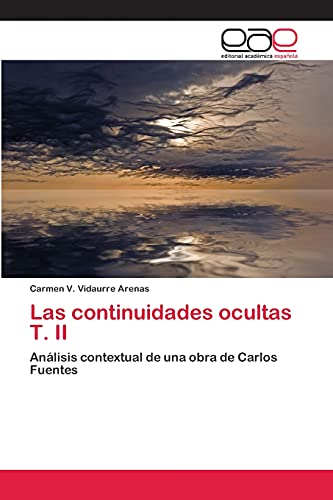 Las continuidades ocultas T. II: Análisis contextual de una obra de Carlos Fuentes