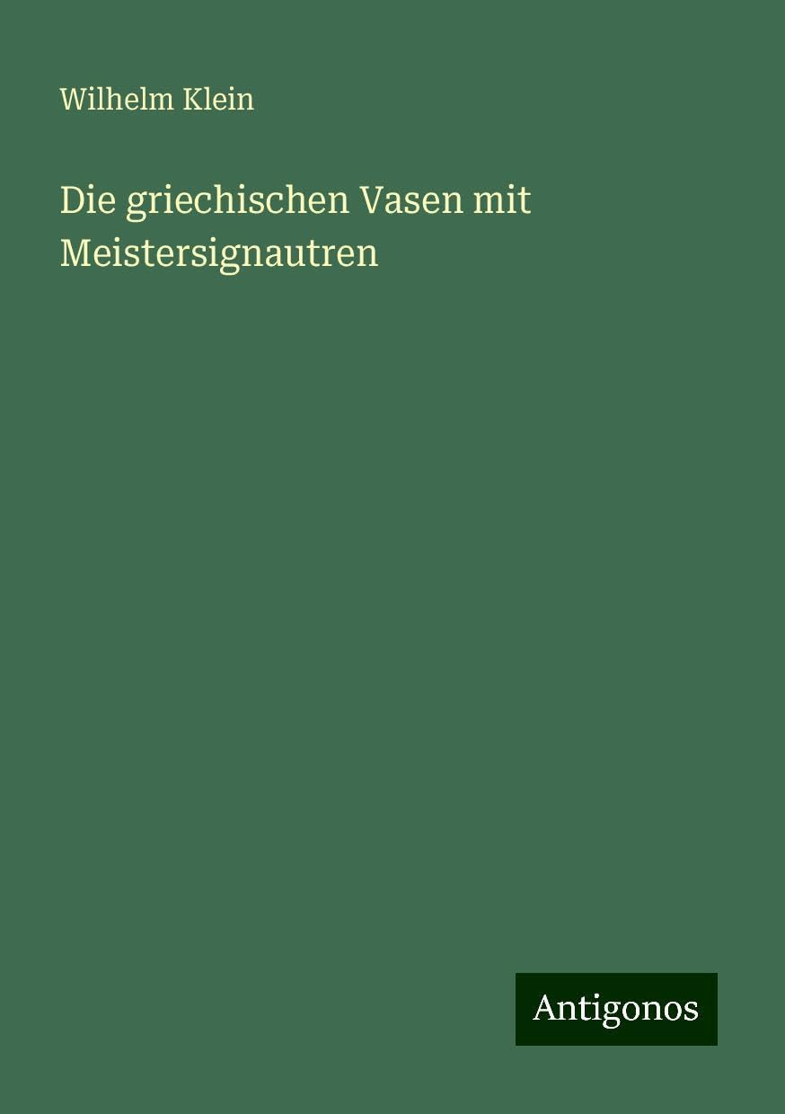 Die griechischen Vasen mit Meistersignautren
