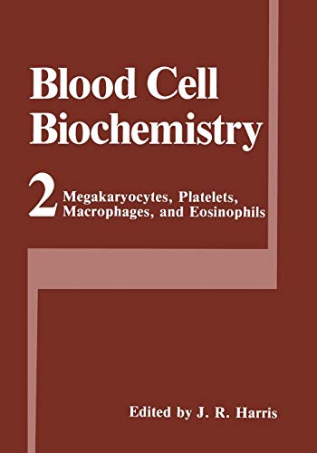 Megakaryocytes, Platelets, Macrophages, and Eosinophils (Blood Cell Biochemistry) (Blood Cell Biochemistry, 2, Band 2)