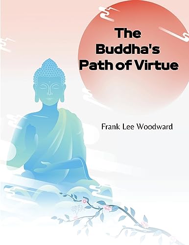 The Buddha's Path of Virtue: A Translation of the Dhammapada