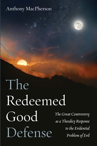 The Redeemed Good Defense: The Great Controversy as a Theodicy Response to the Evidential Problem of Evil