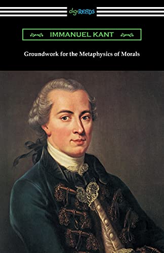 Immanuel Kant Groundwork For The Metaphysics Of Morals