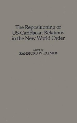 The Repositioning of Us-Caribbean Relations in the New World Order