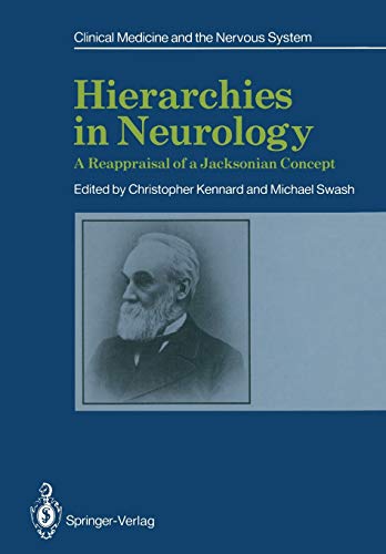 Hierarchies in Neurology: A Reappraisal Of A Jacksonian Concept (Clinical Medicine and the Nervous System)