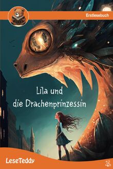 Lila und die Drachenprinzessin - Leseteddy: Erstlesebuch für Kinder ab 6 Jahre