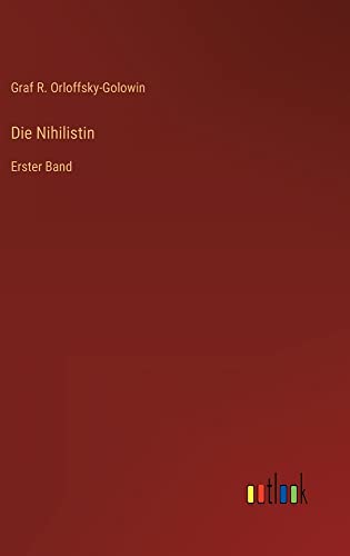 Die Nihilistin: Erster Band