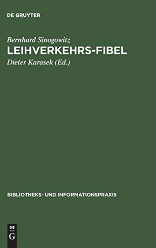 Leihverkehrs-Fibel: Kurzgefaßte Anleitung zur Praxis des Leihverkehrs der deutschen Bibliotheken. Mit Text und Kommentar der Leihverkehrsordnung 1979 ... und Informationspraxis, 24, Band 24)