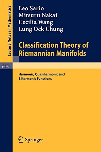 Classification Theory of Riemannian Manifolds: Harmonic, Quasiharmonic and Biharmonic Functions (Lecture Notes in Mathematics, 605, Band 605)