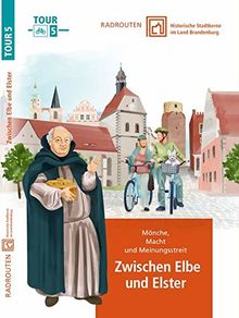 Radrouten durch historische Stadtkerne im Land Brandenburg Tour 5 - Zwischen Elbe und Elster: Mönch, Macht und Meinungsstreit