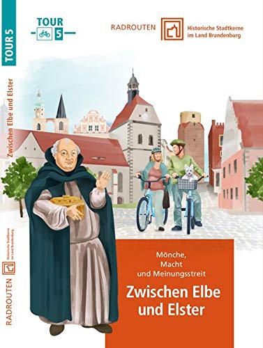 Radrouten durch historische Stadtkerne im Land Brandenburg Tour 5 - Zwischen Elbe und Elster: Mönch, Macht und Meinungsstreit