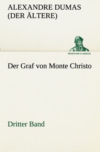 Der Graf von Monte Christo: Dritter Band (TREDITION CLASSICS)