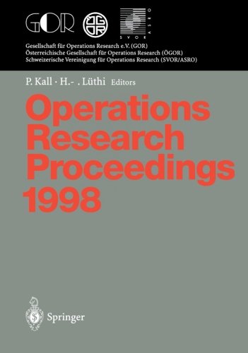Operations Research Proceedings 1998 (Operations Research Proceedings): Selected Papers of the International Conference on Operations Research, Zurich, August 31 - September 3, 1998