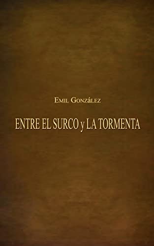 ENTRE EL SURCO y LA TORMENTA