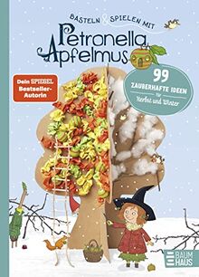 Basteln & Spielen mit Petronella Apfelmus - 99 zauberhafte Ideen für Herbst und Winter: Ein abwechslungsreiches Beschäftigungsbuch für Kinder ab 6 und ihre Eltern