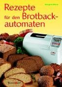 Rezepte für den Brotbackautomaten von Blum, Margret | Buch | Zustand sehr gut