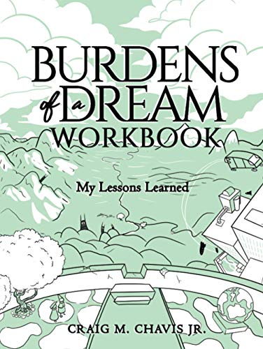 Burdens of a Dream Workbook: My Lessons Learned