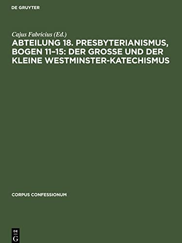 Abteilung 18. Presbyterianismus, Bogen 11¿15: Der grosse und der kleine Westminster-Katechismus