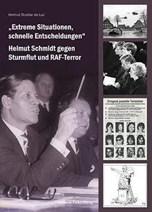 „Extreme Situationen, schnelle Entscheidungen“: Helmut Schmidt gegen Sturmflut und RAF-Terror