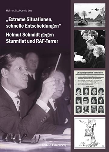 „Extreme Situationen, schnelle Entscheidungen“: Helmut Schmidt gegen Sturmflut und RAF-Terror