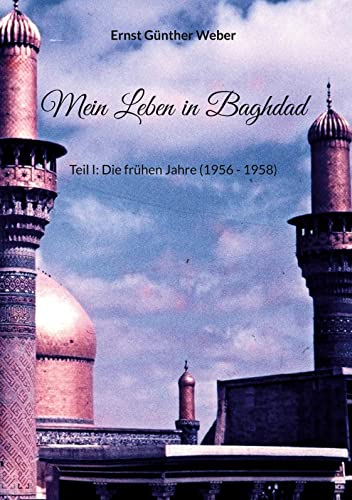 Mein Leben in Baghdad: Teil I: Die frühen Jahre (1956 - 1958)