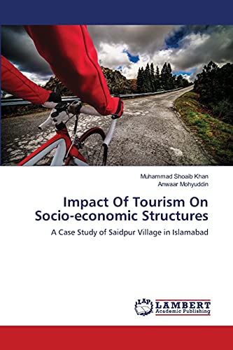 Impact Of Tourism On Socio-economic Structures: A Case Study of Saidpur Village in Islamabad