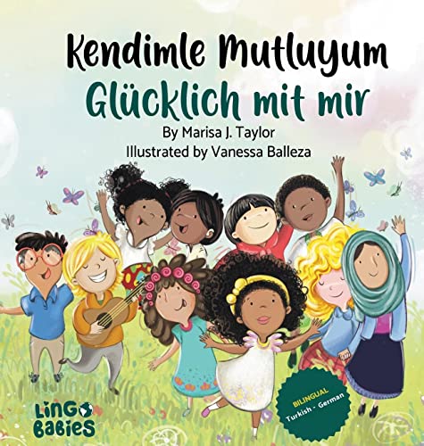 Kendimle Mutluyum/ Glücklich mit mir: Ein zweisprachiges Kinderbuch Türkisch Deutsch/ ¿ki dilli çocuk kitab¿