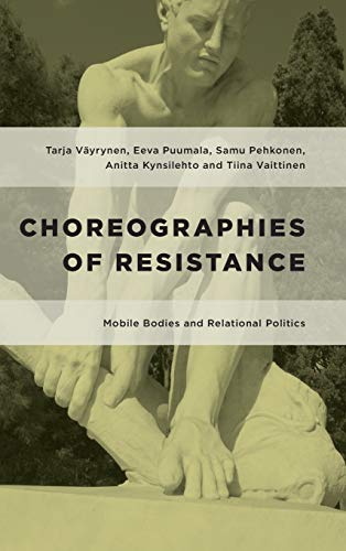 Choreographies of Resistance: Mobile Bodies and Relational Politics (Geopolitical Bodies, Material Worlds)