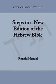 Steps to a New Edition of the Hebrew Bible (Text-critical Studies, Band 10)