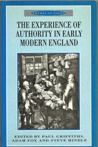 The Experience of Authority in Early Modern England (Themes in Focus)