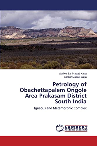 Petrology of Obachettapalem Ongole Area Prakasam District South India: Igneous and Metamorphic Complex