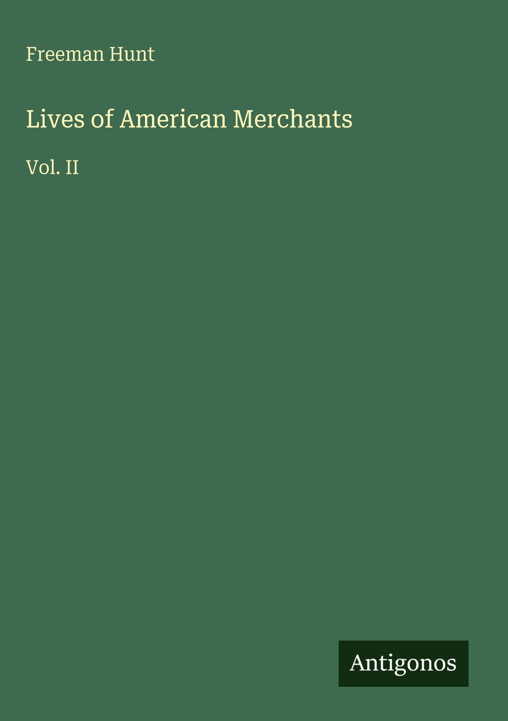 Lives of American Merchants: Vol. II