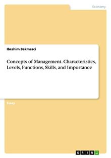 Concepts of Management. Characteristics, Levels, Functions, Skills, and Importance