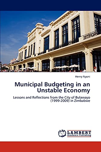 Municipal Budgeting in an Unstable Economy: Lessons and Reflections from the City of Bulawayo (1999-2009) in Zimbabwe