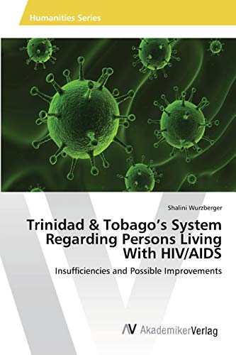 Trinidad & Tobago’s System Regarding Persons Living With HIV/AIDS: Insufficiencies and Possible Improvements