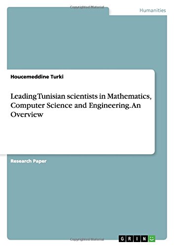 Leading Tunisian scientists in Mathematics, Computer Science and Engineering. An Overview