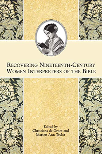 Recovering Nineteenth-Century Women Interpreters of the Bible (Symposium Series, Band 38)