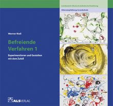 Befreiende Verfahren, Bd.1, Experimentieren und gestalten mit dem Zufall