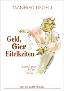 Geld, Gier und Eitelkeiten: Brandneue Sylter Satiren von Degen, Manfred | Buch | Zustand sehr gut