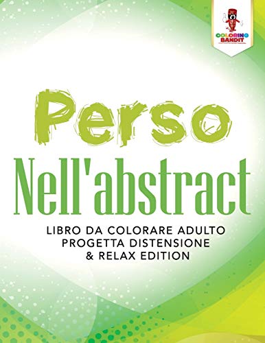 Perso Nell'abstract: Libro Da Colorare Adulto Progetta Distensione & Relax Edition