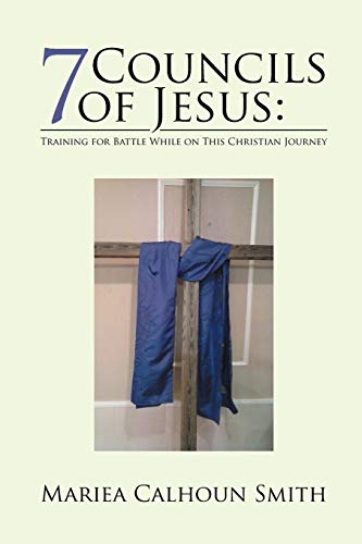 7 Councils of Jesus: Training for Battle While on This Christian Journey